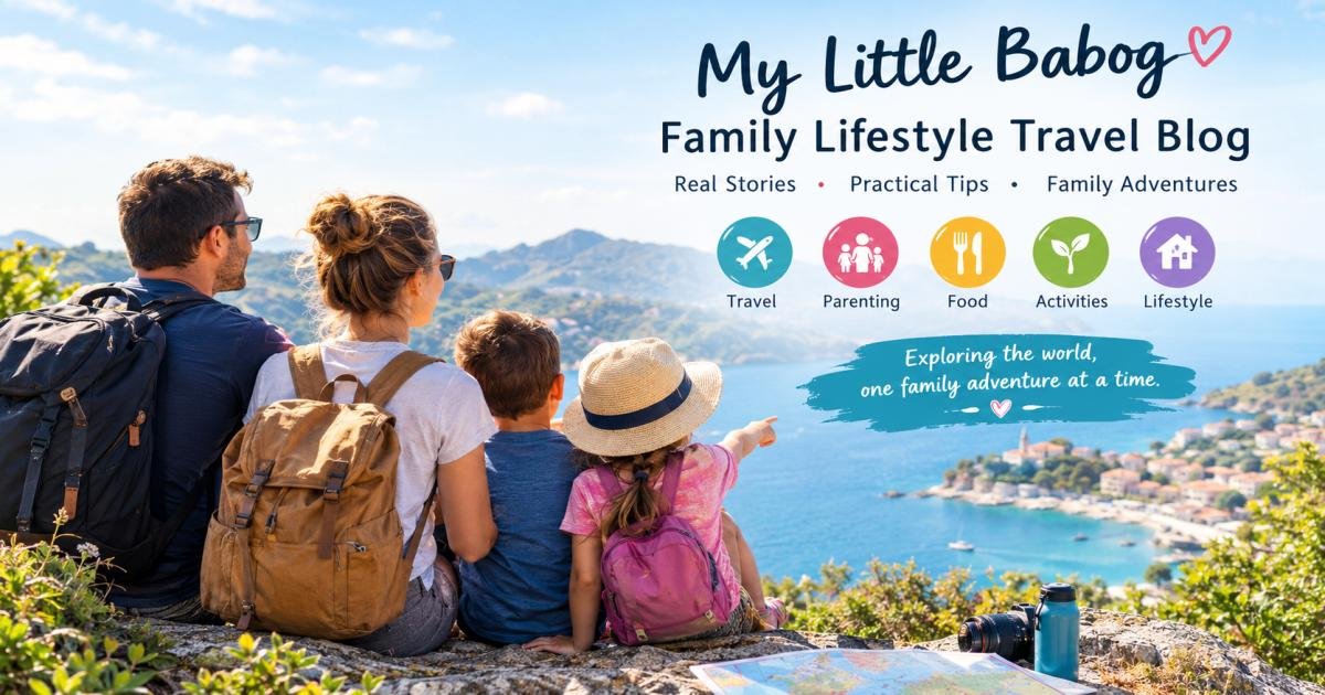 My Little Babog Family Lifestyle Travel Blog: A Complete Guide to Family Travel & Lifestyle